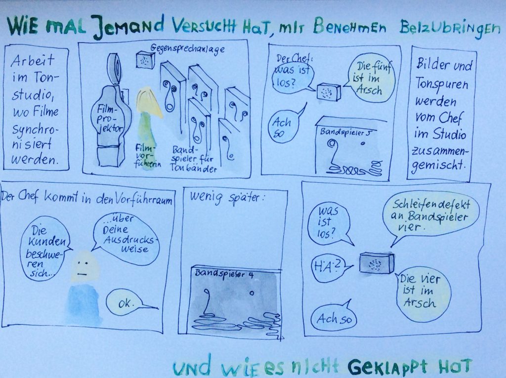 Comic über die Arbeit in der Filmvorführung einer Synchronfirma. Die Praktikantin drückt sich umgangssprachlich aus, wenn etwas kaputt ist. Der Chef ermahnt sie, das nicht zu tun. Als sie sich aber gewählt ausdrückt, versteht er es nicht. 
